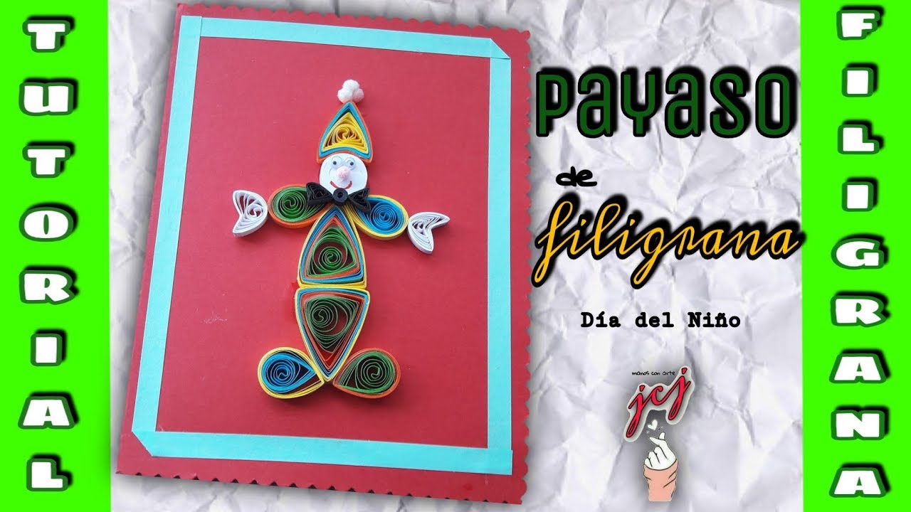 PAYASO DE FILIGRANA | PAYASO CON TIRAS DE PAPEL | TUTORIAL | 2018 - JCJ MANOS CON ARTE