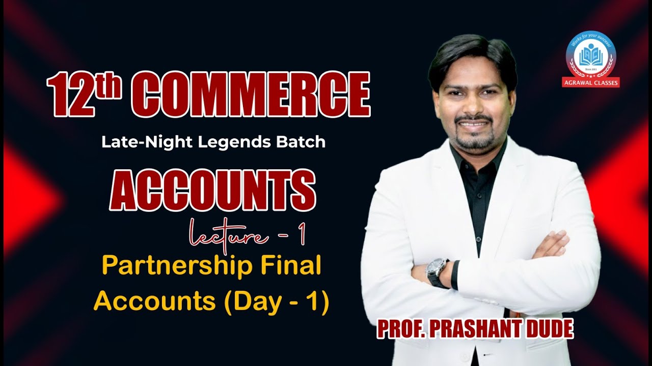 12th Commerce | Legends Batch | Accounts | Lec1A | Partnership Final Accounts | Prof. Prashant Dude