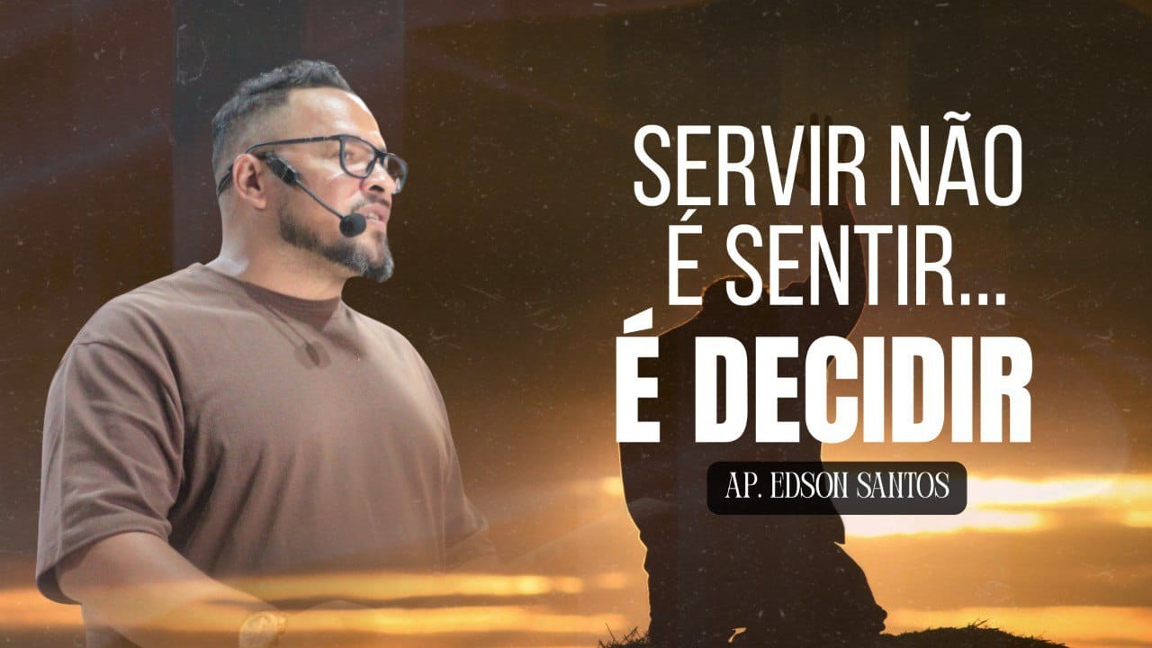 SANTA CEIA | Servir não é sentir…. é decidir! | Ap.Edson Santos