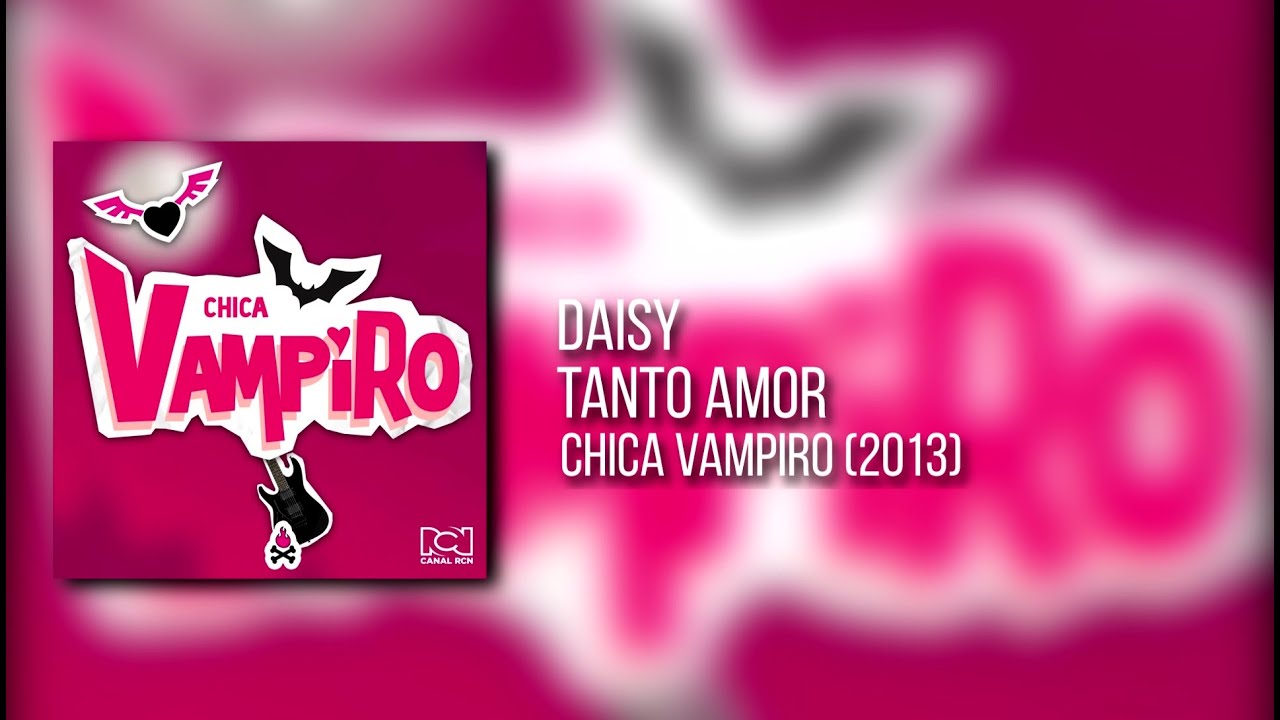DAISY - TANTO AMOR (Audio Oficial) | Chica Vampiro