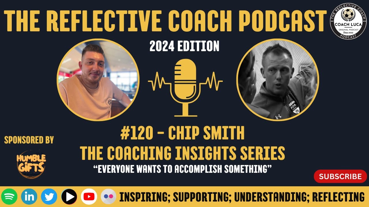 #120 - The Coaching Insights Series - Chip Smith - Everyone wants to accomplish something