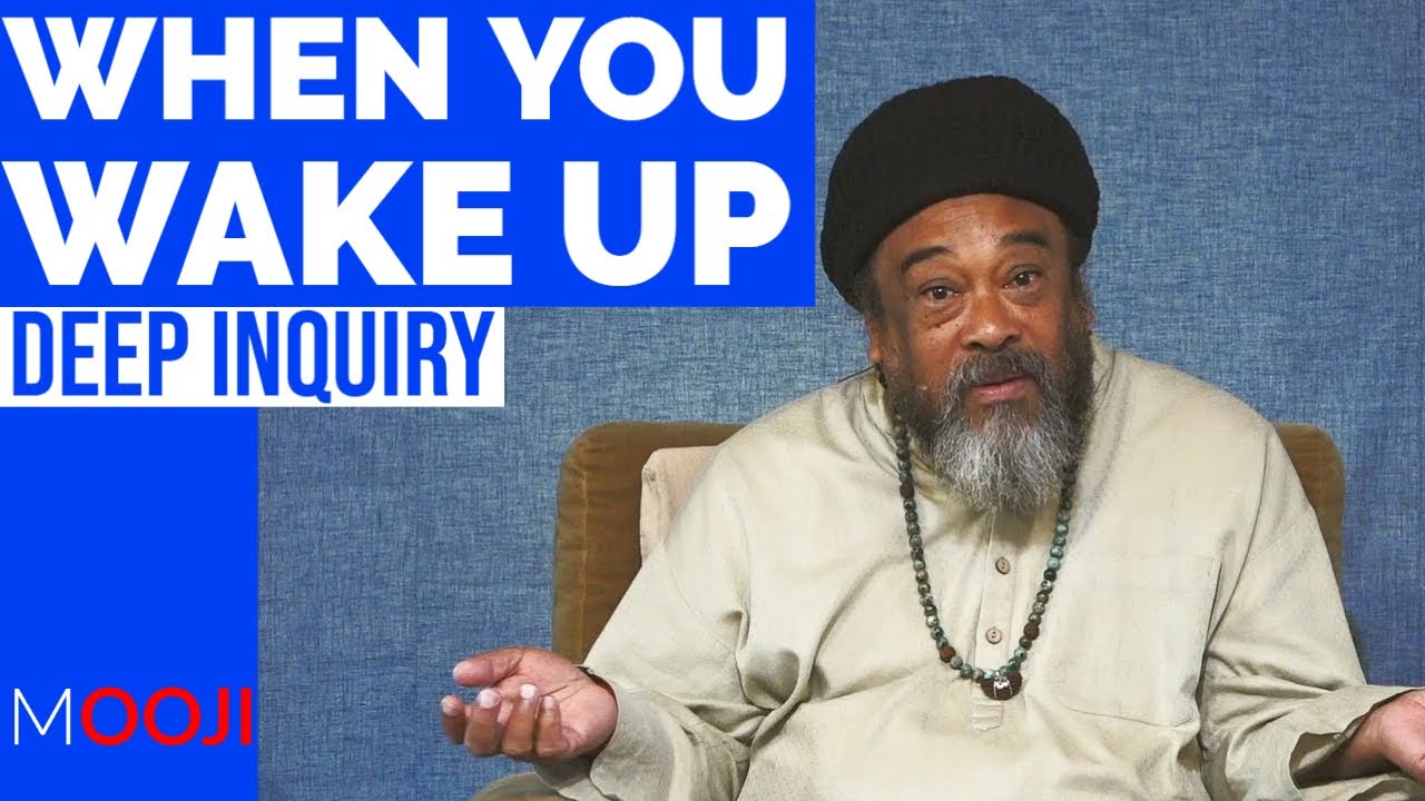 Mooji - When You Wake Up - Deep Inquiry
