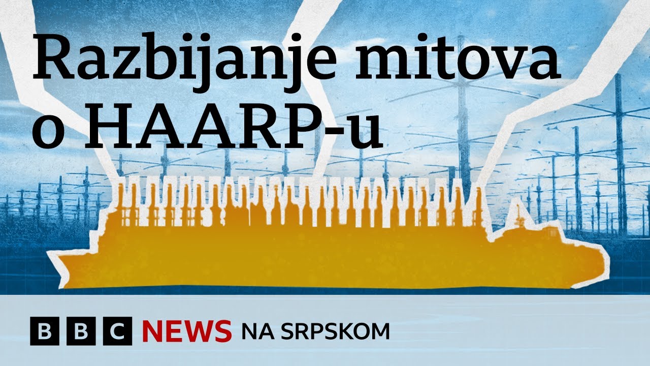 Raskrinkavanje mita o HAARP-u i vremenskim nepogodama | BBC News na srpskom