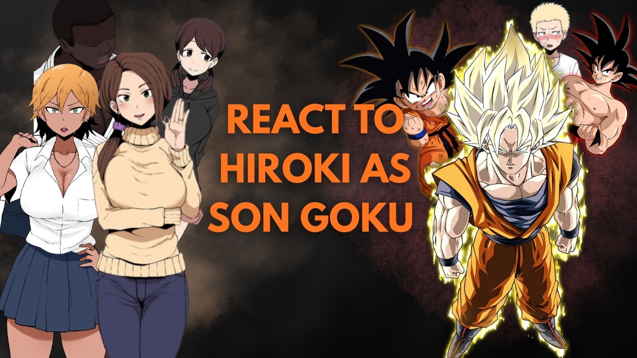 Kokujin No Tenkousei React to Hiroki As Son Goku || AU | Dragon Ball |-Gacha Reacts | Us