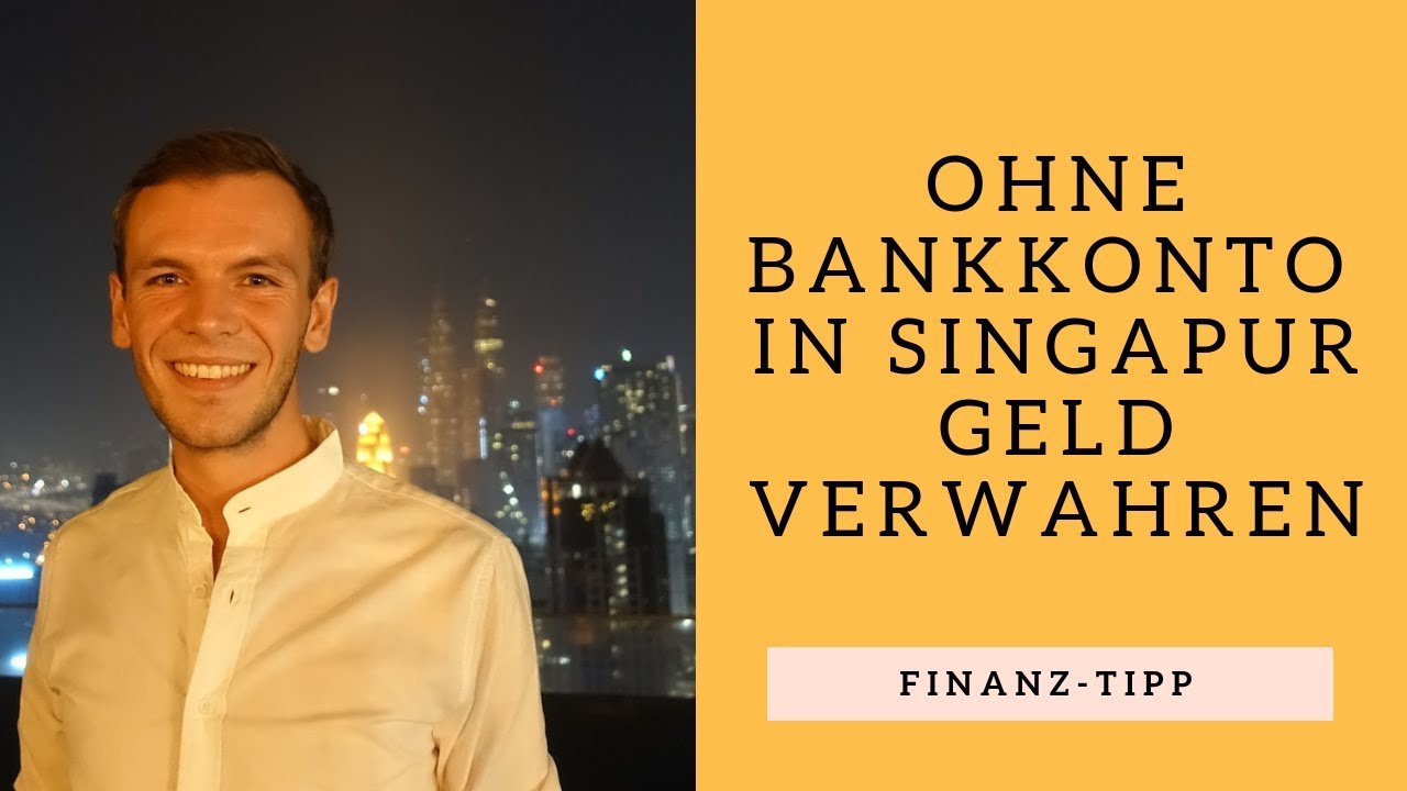 Ohne Bankktonto Geld In Singapur Verwahren