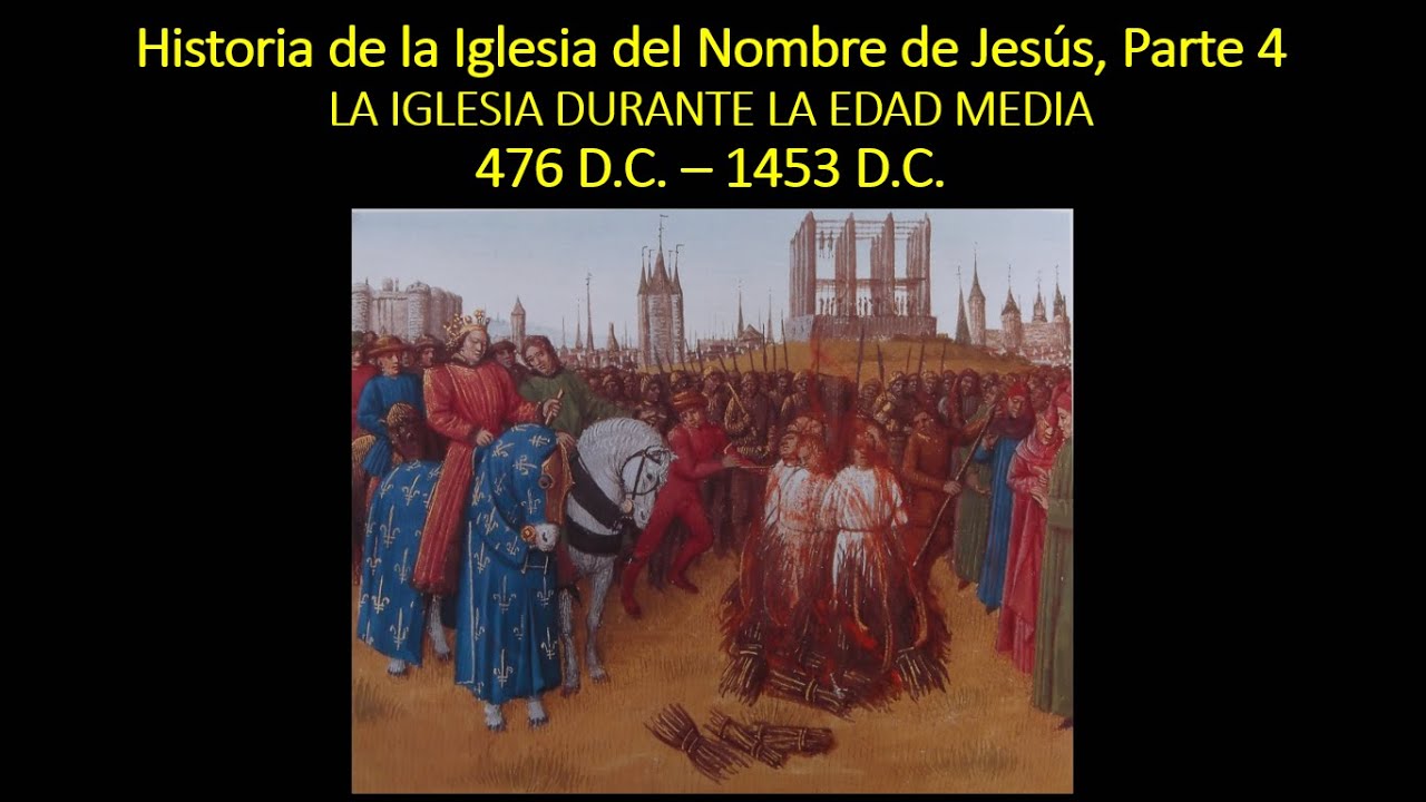Historia de la Iglesia del Nombre de Jesús (4 de 7) - La Iglesia Durante la Edad Media 476–1453 d.C