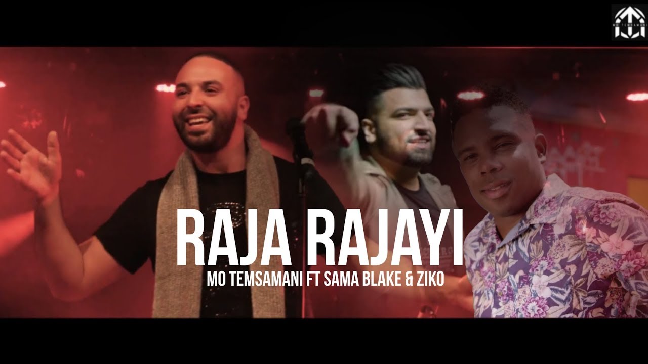 MO TEMSAMANI - RAJA RAJAYI FT. SAMA BLAKE & ZIKO (PROD. ZikoBeatz)[Exclusive Music Video]