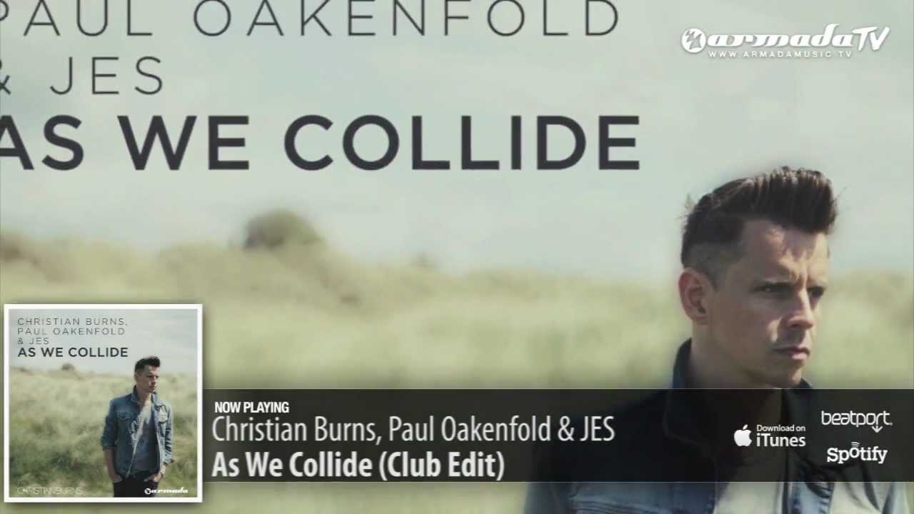 Christian Burns, Paul Oakenfold & JES - As We Collide (Club Edit)