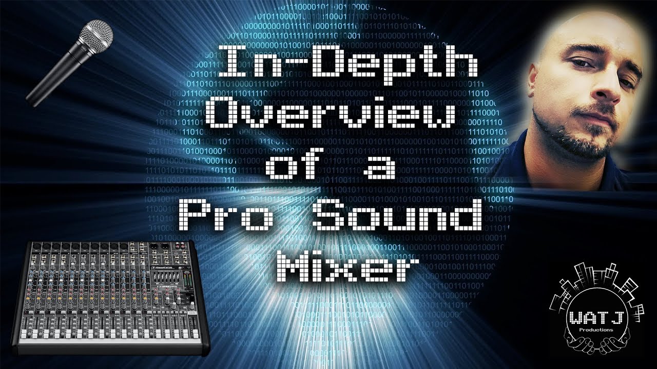 In-Depth Overview of a Pro Sound Mixer