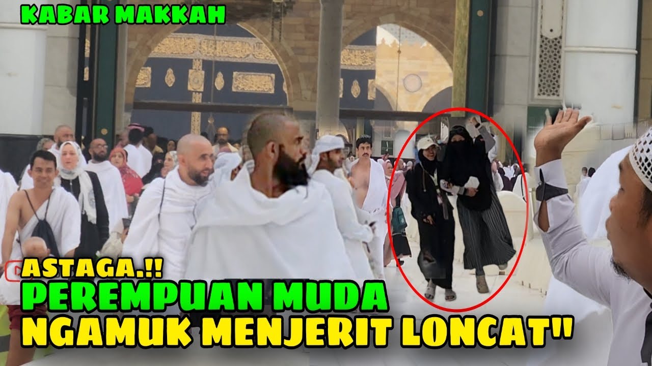JEMAAH PEREMPUAN NGAMUK MENJERIT LONCAT-LONCAT DIMAKKAH PAS HUJAN GERIMIS