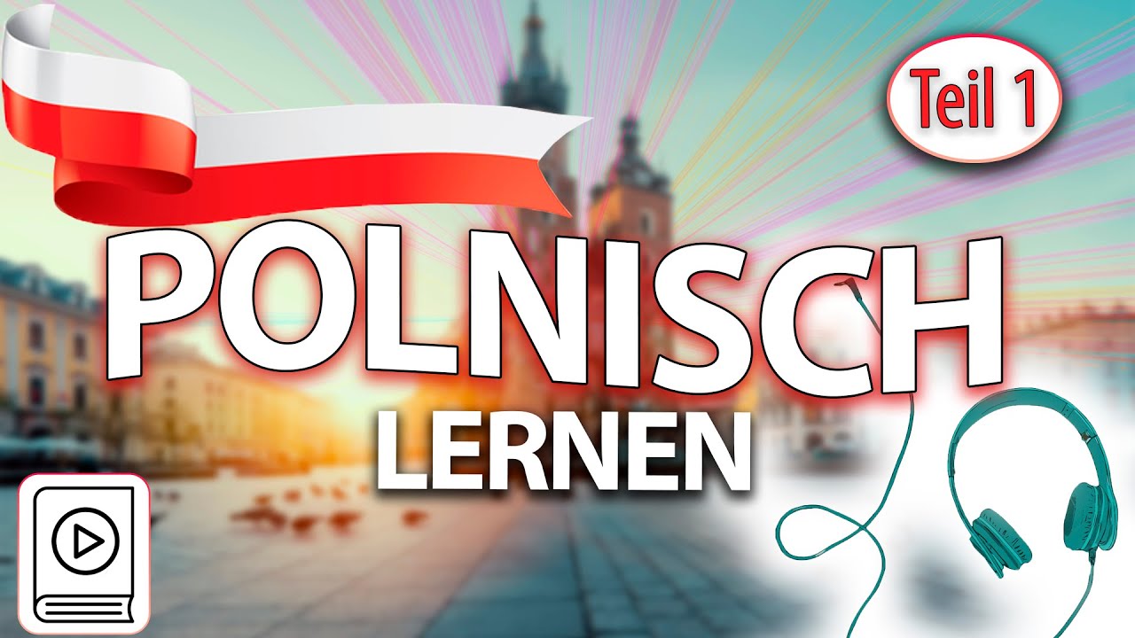 Polnisch lernen f&uuml;r Absolute Anf&auml;nger! Teil 1 von 2