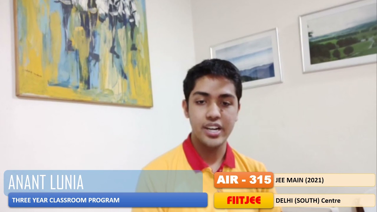 Anant Lunia  - AIR 315 JEE Main 2021 (Three Year Classroom Program)