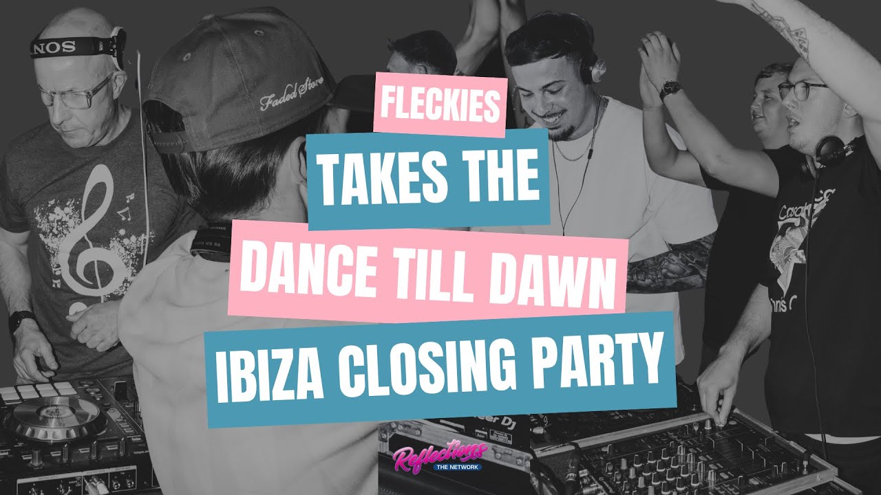Fleckies Takes: Behind the Scenes at Dance Till Dawn Ibiza Closing Party!