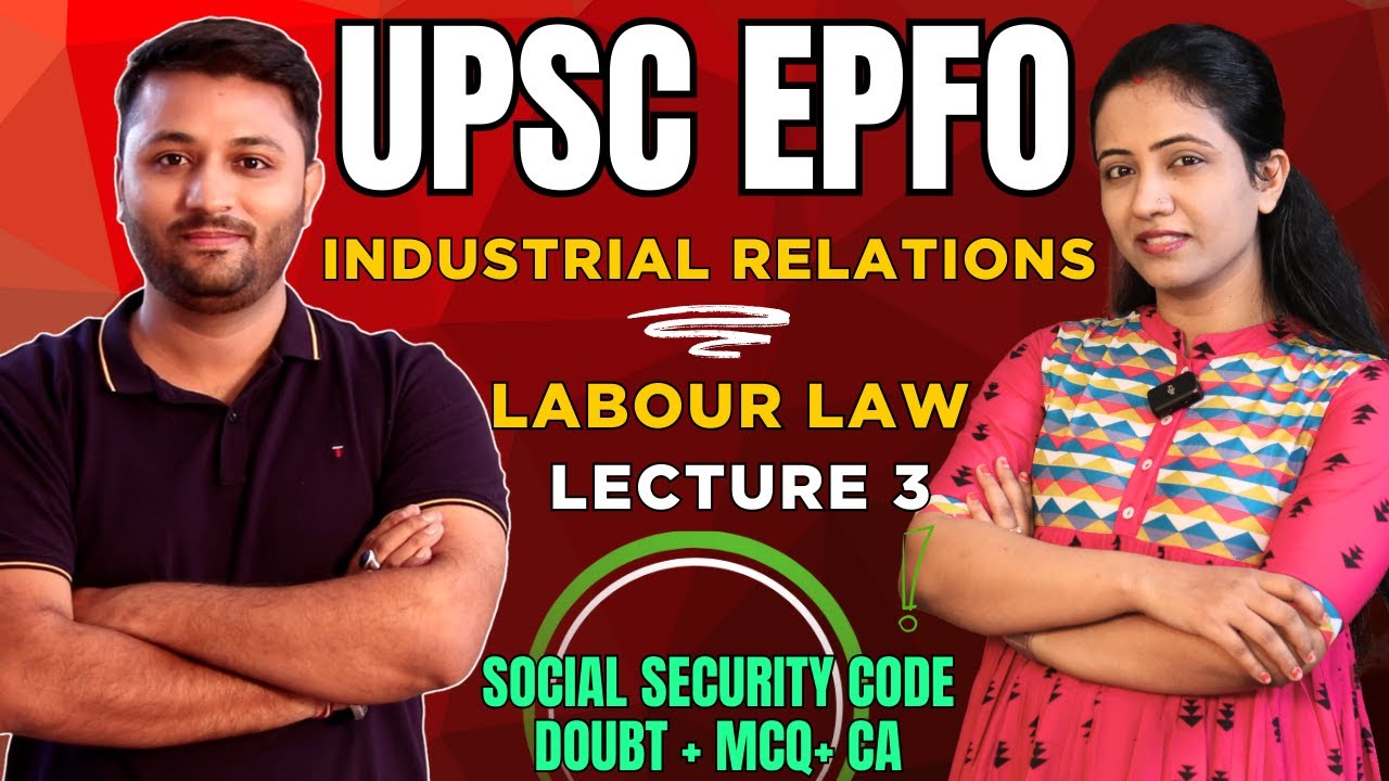 Industrial Relations & Labour Laws Class 3 for UPSC EPFO 2025 Free Course | UPSC EPFO Preparation