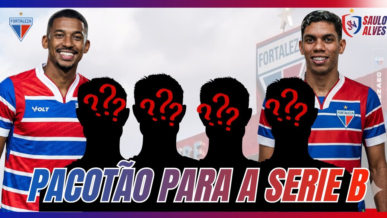 FORTALEZA PREPARA PACOTÃO PARA A SÉRIE B! 
