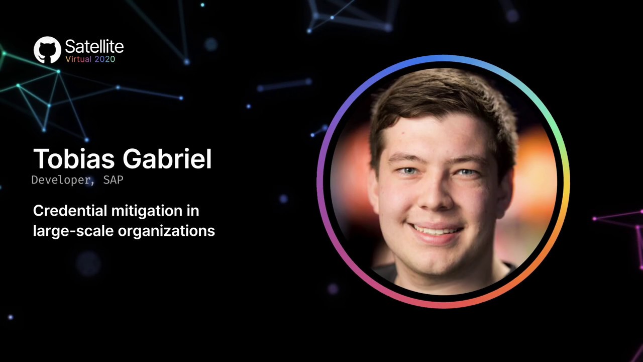Credential mitigation in large-scale organizations - GitHub Satellite 2020
