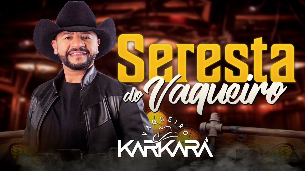 SERESTA DO VAQUEIRO - ATUALIZADA OUTUBRO 2023 - VAQUEIRO KARKARA