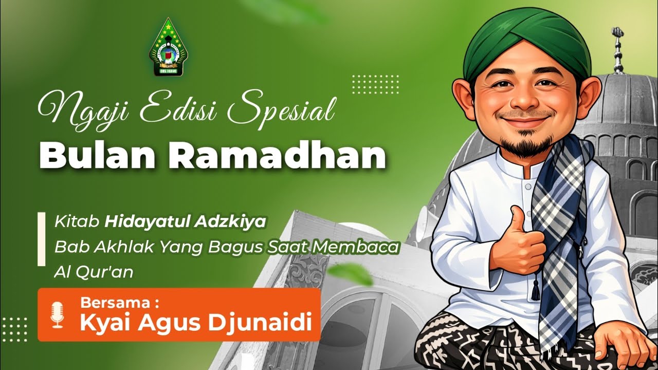 Ngaji Posoan Kitab Hidayatul Adzkiya Bab Akhlak Yang Bagus Saat Baca Al Qur'an - Kyai Agus Djunaidi