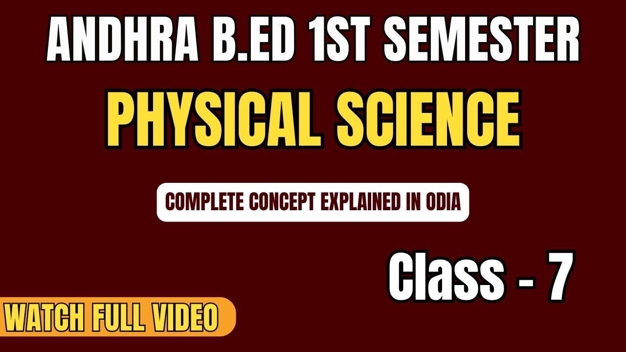Andhra B.Ed 1st Semester | Physical Science | Class 7 | Complete Explanation in Odia