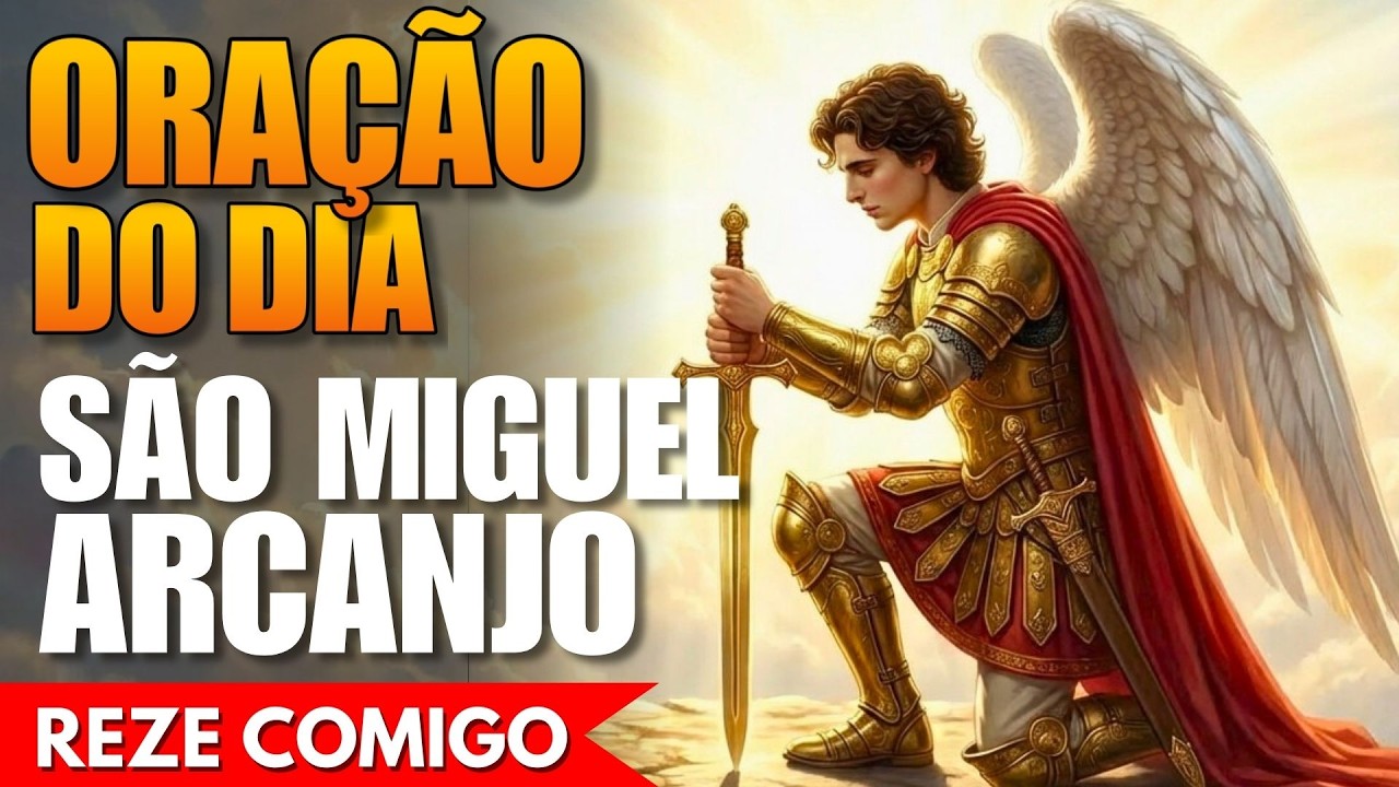 Oração de Hoje a São Miguel Arcanjo - Reze Comigo!