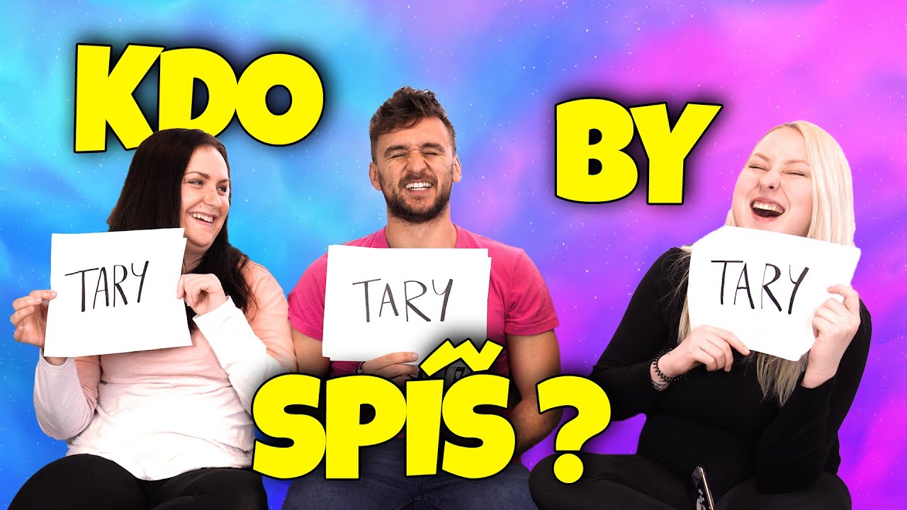 Kdo by spíš?