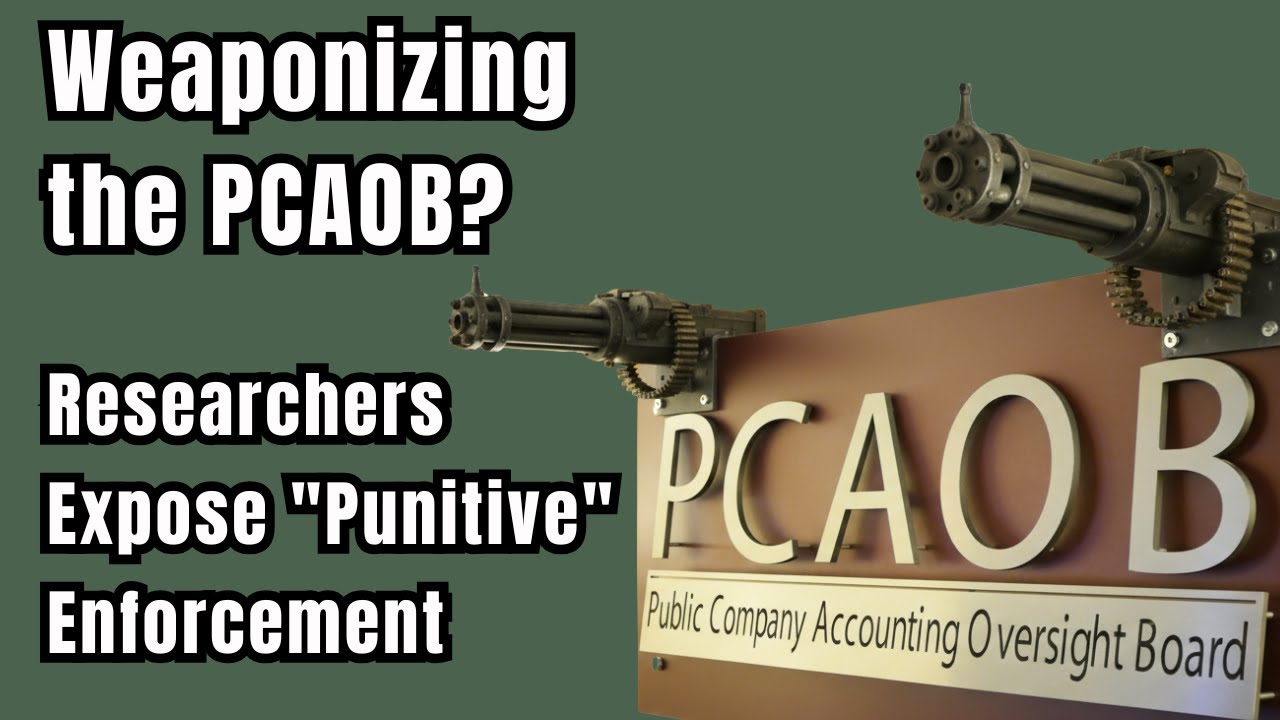 SEC Roundup 89: Weaponizing the PCAOB? Four Professors Expose the PCAOB's 