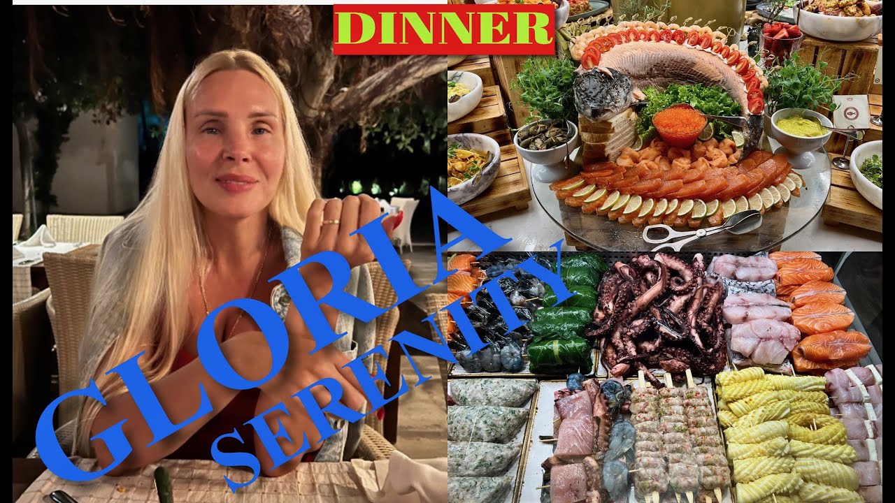 GLORIA SERENITY🇹🇷 / DINNER 🍓🧀🥩🍰🍤🥓🍕🍎🥦🌮🥟🍦🍨/ УЖИН В ГЛАВНОМ РЕСТОРАНЕ
