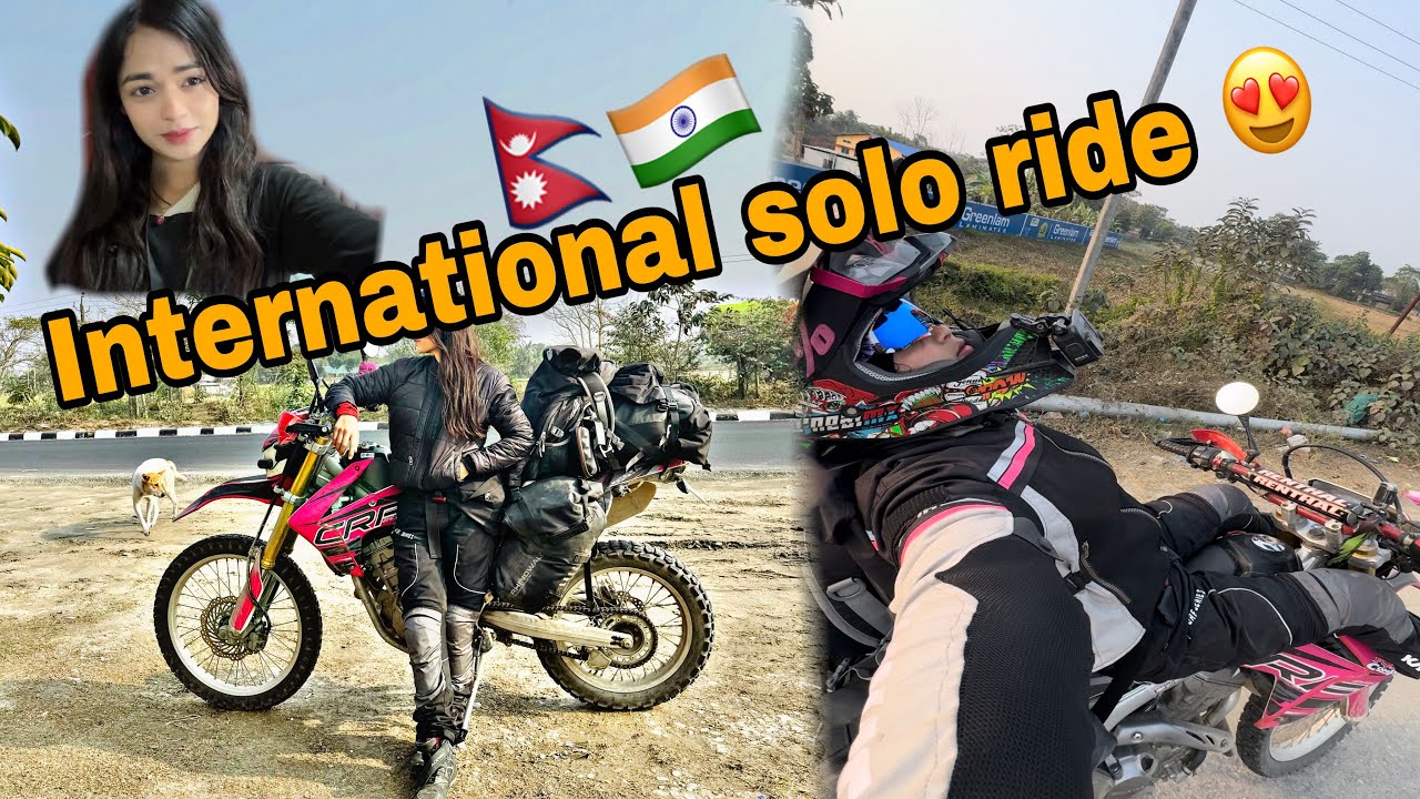 Nepal to India solo ride😍🇳🇵🇮🇳 lady rider