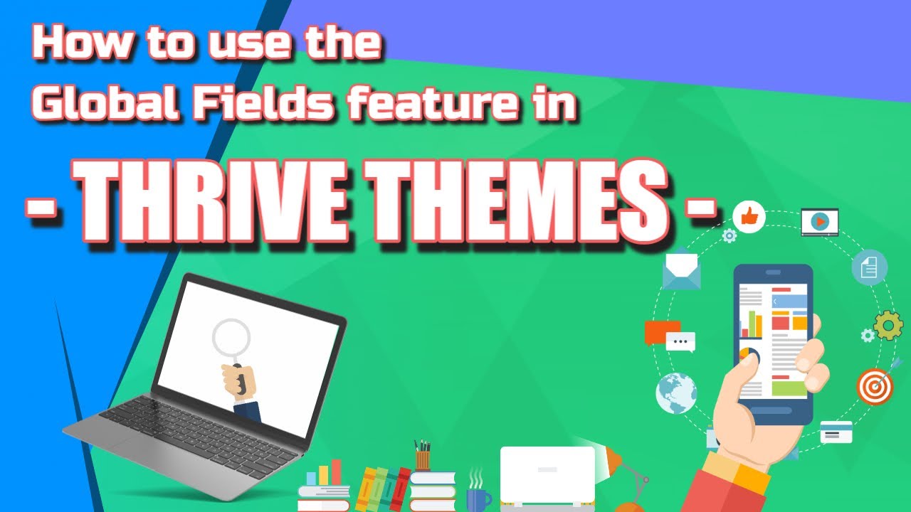How to use the Global Fields feature in Thrive Themes