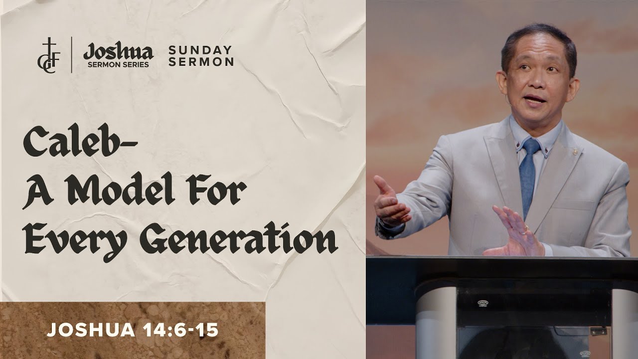 Sunday Sermon • Joshua 14:6-15 • Caleb—A Model For Every Generation