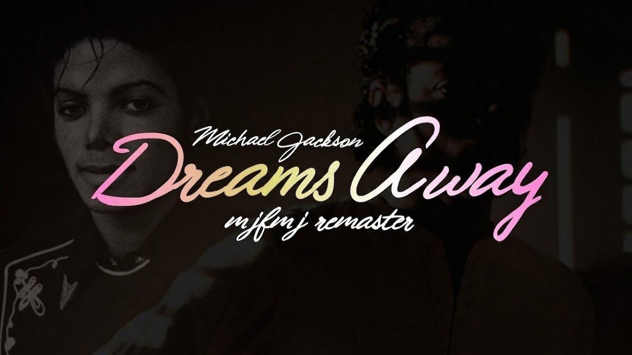 Michael Jackson - Dream Away (MJFMJs Remaster) 