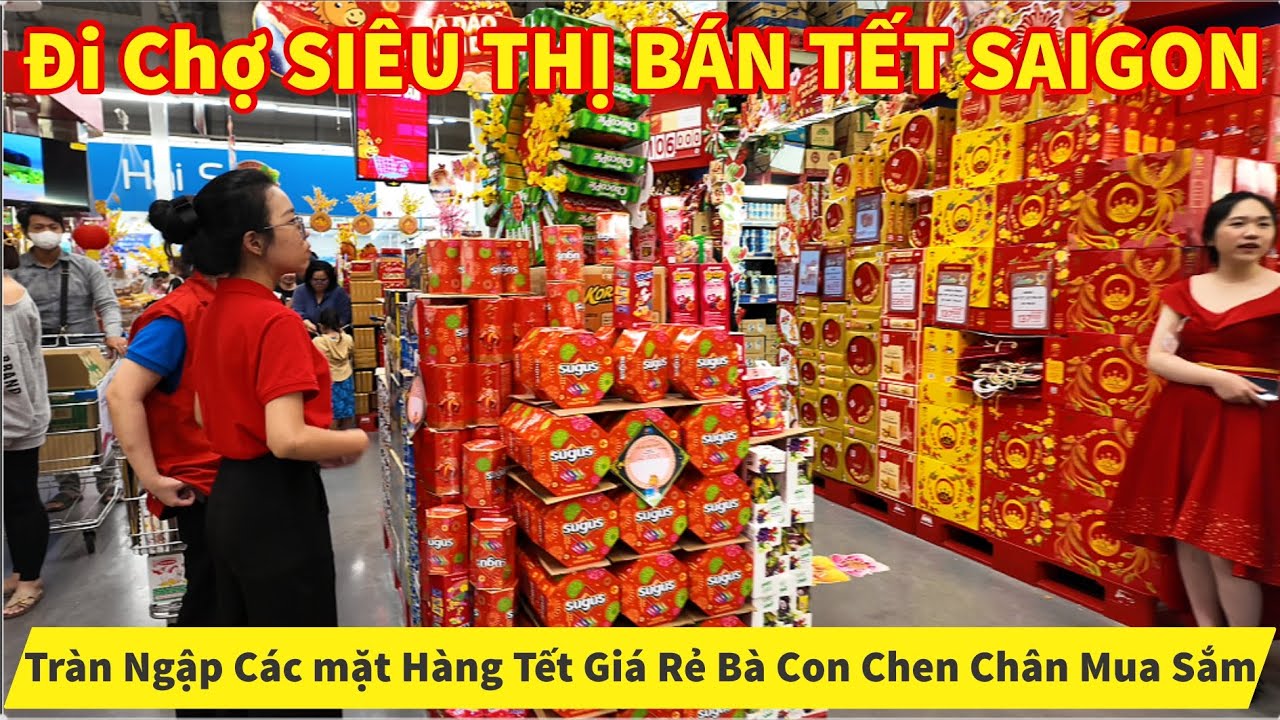Đi Chợ SIÊU THỊ BÁN TẾT SAIGON Tràn Ngập Các mặt Hàng Tết Giá Rẻ Bà Con Chen Chân Mua Sắm