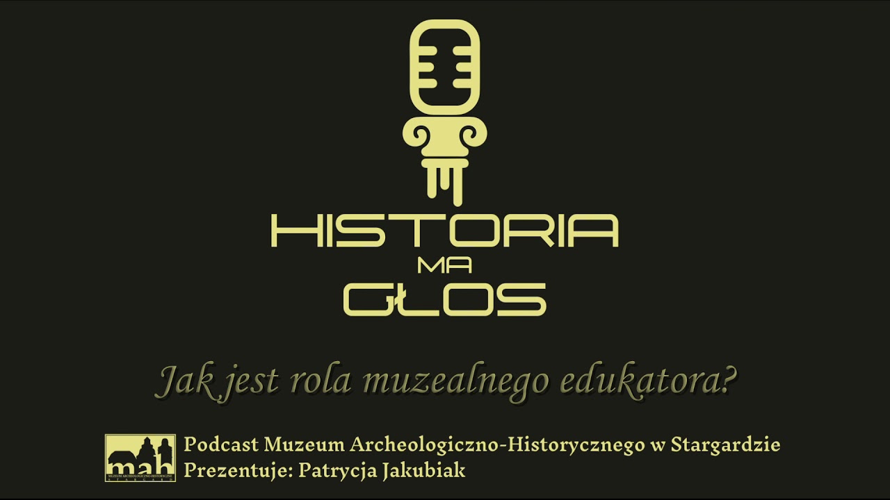Historia ma głos - podcast Muzeum w Stargardzie. Odc. 6. Jaka jest rola muzealnego edukatora?