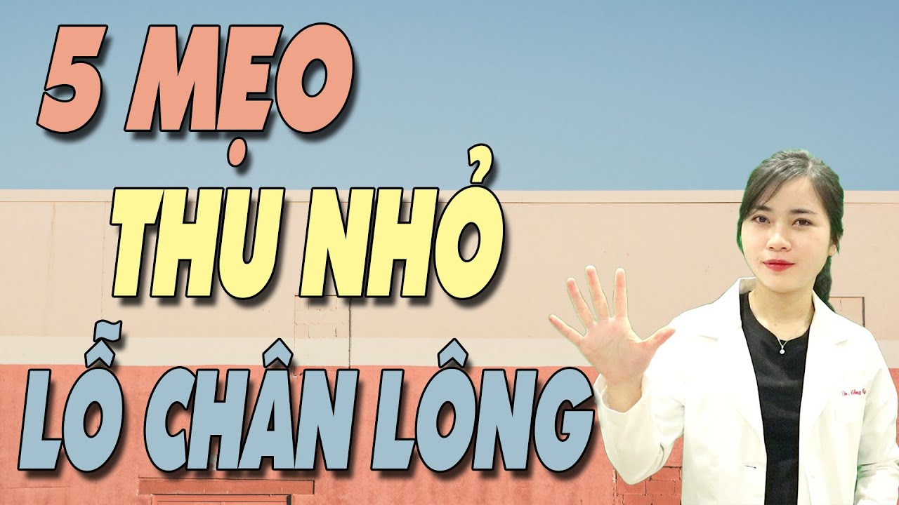 LỖ CHÂN LÔNG TO phải làm sao? 5 MẸO giúp THU NHỎ lỗ chân lông HIỆU QUẢ| Bs Nguyễn Ngọc