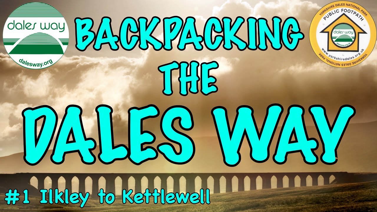 Backpacking the DALES WAY | Part One - Ilkley to Kettlewell