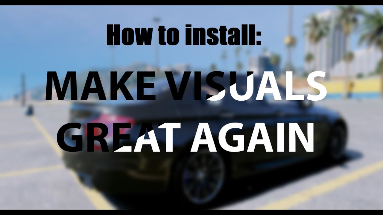 How To Install: Make Visuals Great Again for LSPDFR/GTA V (Quick/Easy)