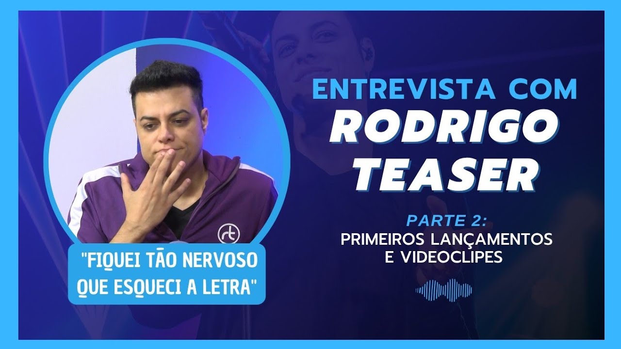 Entrevista com Rodrigo Teaser - Parte 2: Primeiros Lançamentos e videoclipes