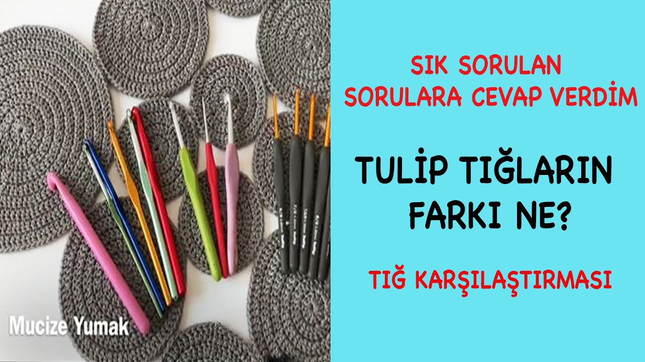 Tulip Tığların Farkı Ne? Sık Sorulan Sorulara Cevap Verdim- Tığ Karşılaştırması