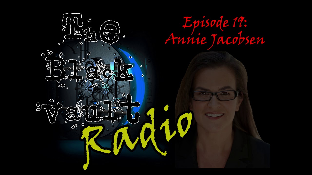 Ep-19 &ndash; Annie Jacobsen on DARPA and Mind Control | The Black Vault Radio w/ John Greenewald, Jr.