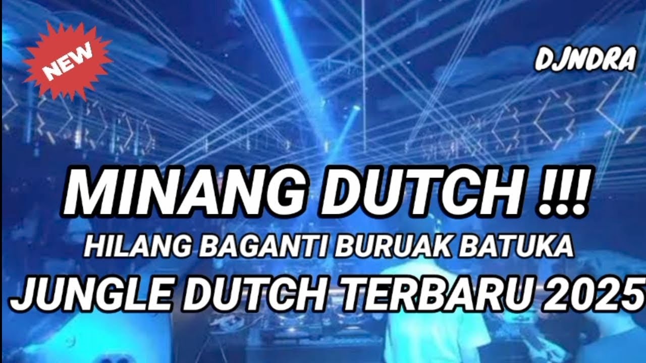 MINANG DUTCH !!!! HILANG BAGANTI BURUAK BATUKA JUNGLE DUTCH TERBARU 2025