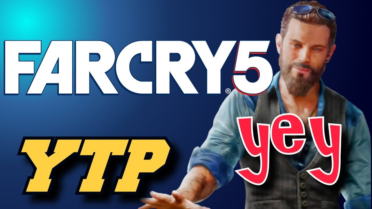 The power of YEY ( Far Cry 5 Youtube poop )