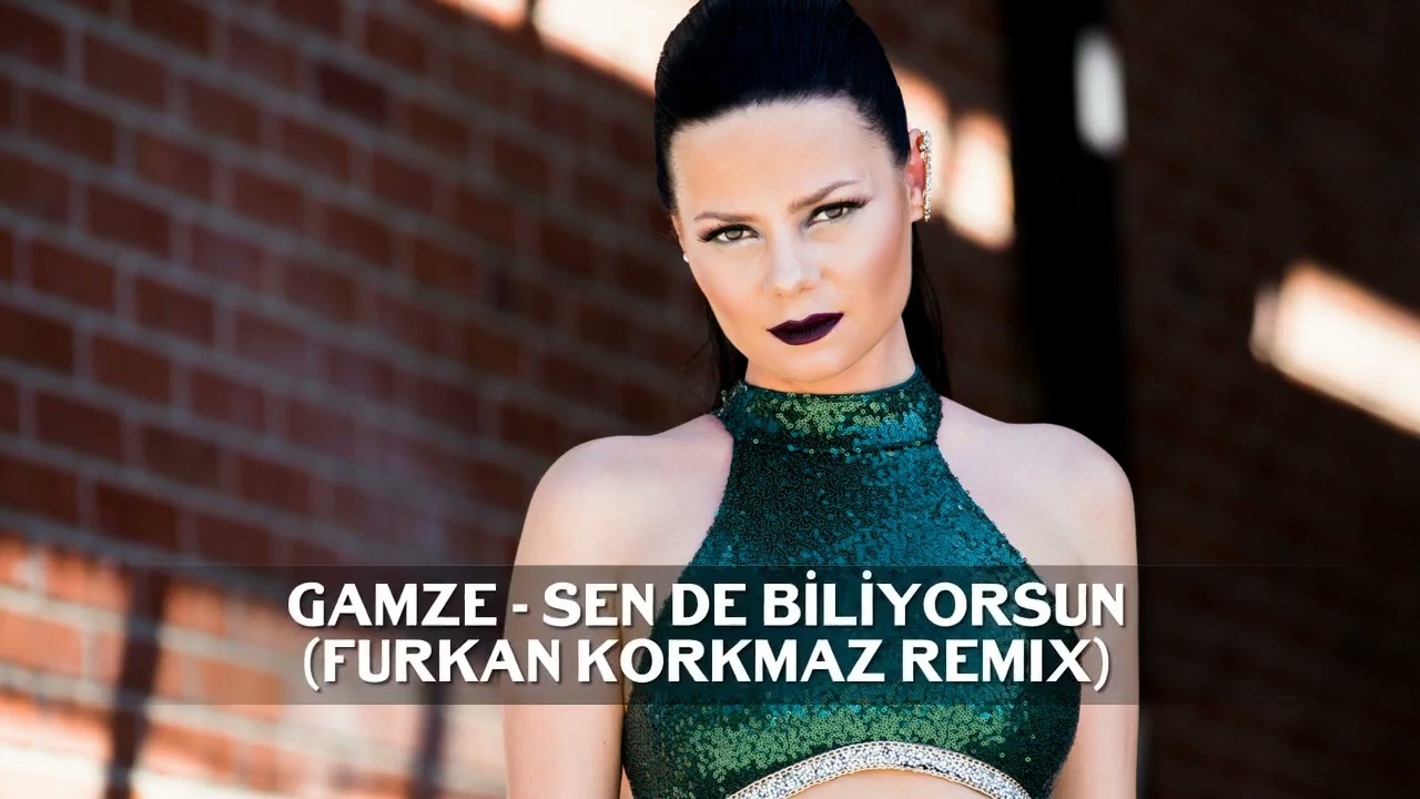 Gamze Ökten - Sen De Biliyorsun (Furkan Korkmaz Remix)
