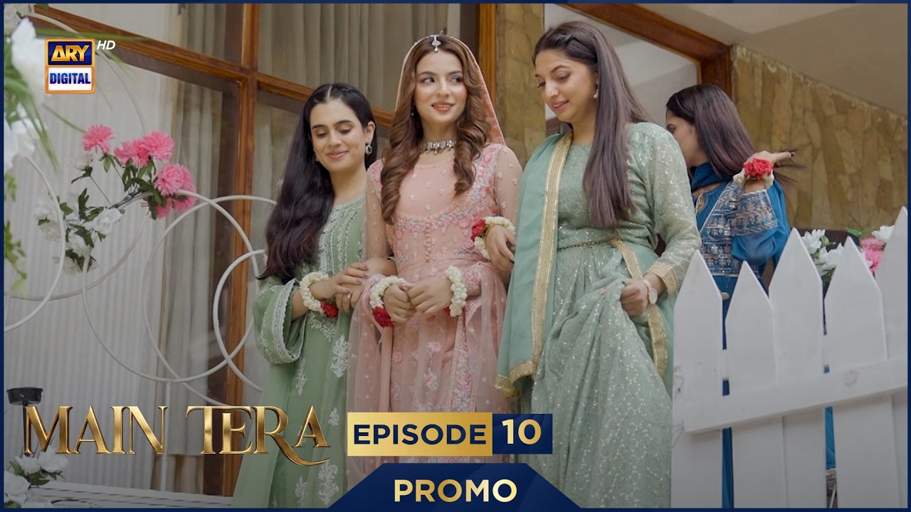 Main Tera Episode 10 | Promo | Yusra Irfan | Arez Ahmed | Ghana Ali | ARY Digital