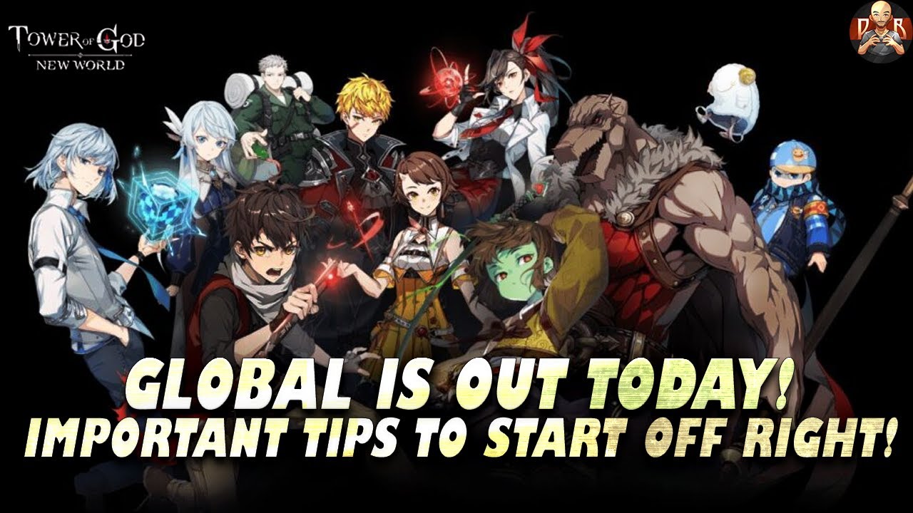 [Tower of God: New World] - Global HERE! All the things you NEED to do for a GREAT START!