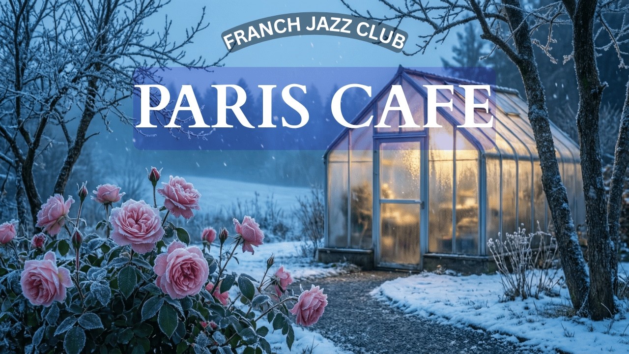 Romantic Paris Café Jazz – Peaceful Winter Ambience & Chill Music