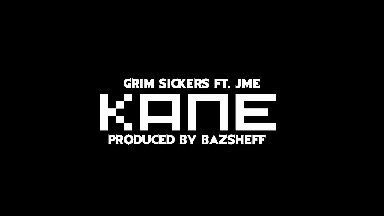 Grim Sickers - Kane (feat. Jme)[Prod. by BazSheff]