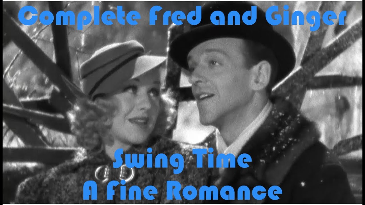 A Fine Romance  - Swing Time - Complete Fred and Ginger #36
