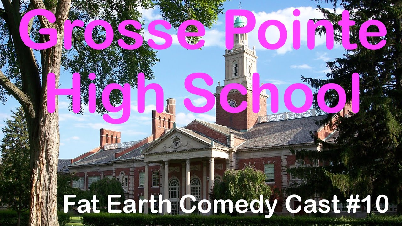 Grosse Pointe High School | Fat Earth Comedy Cast #10