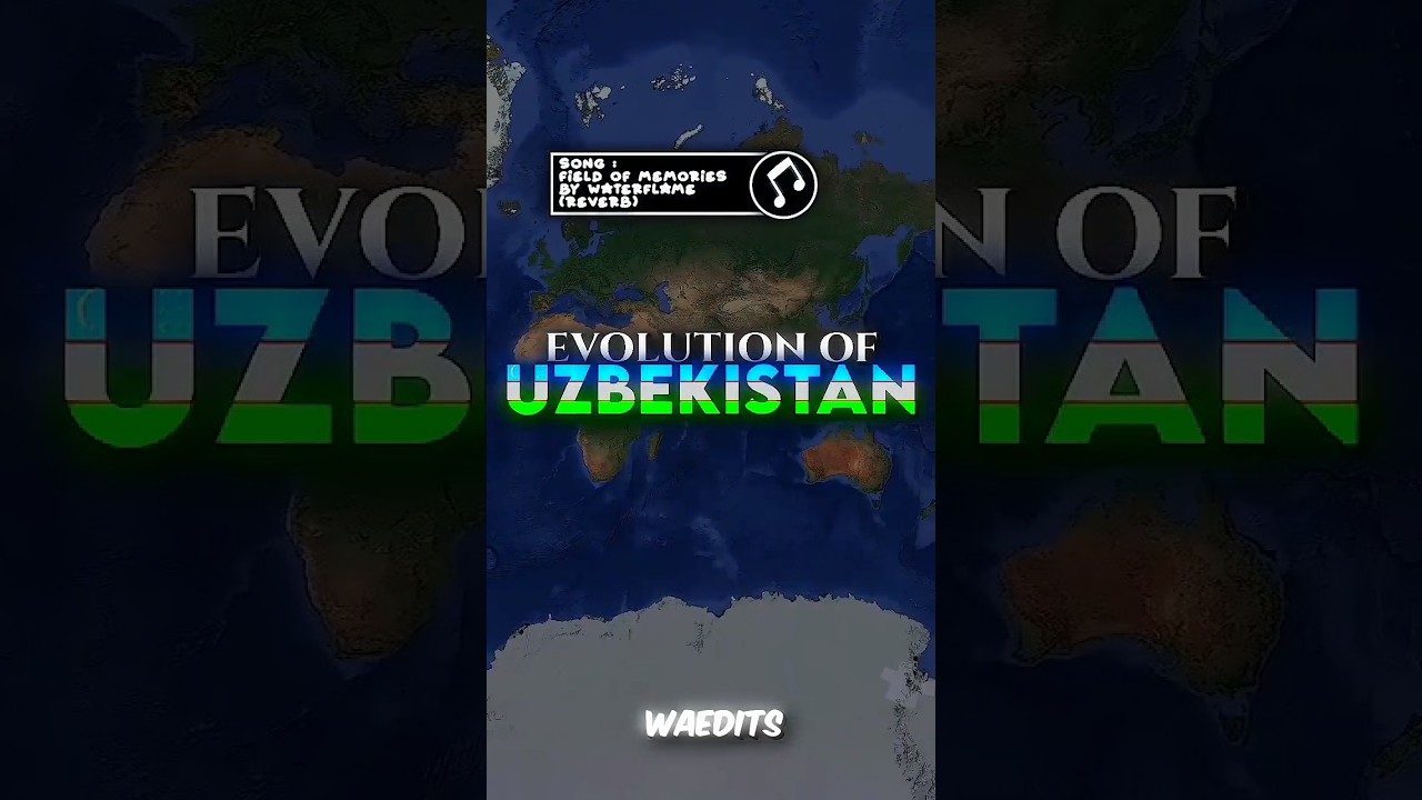 EVOLUTION OF UZBEKISTAN (REMAKED)