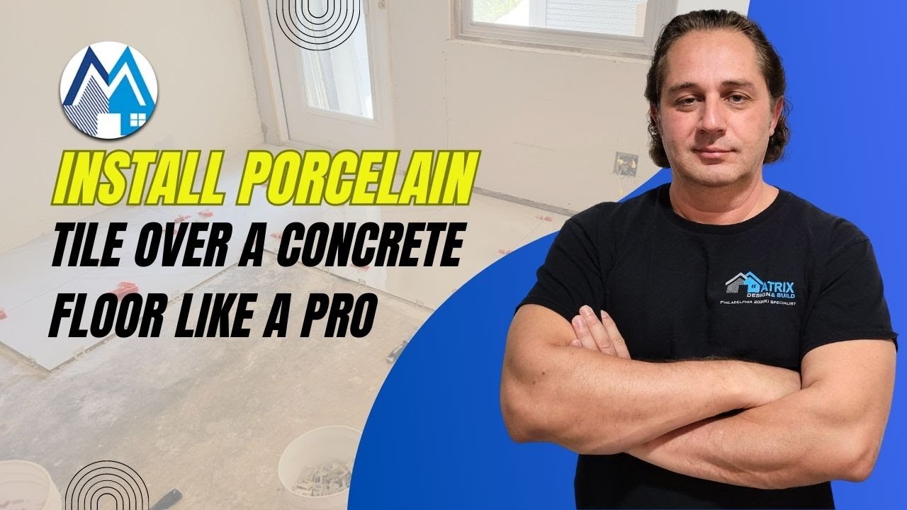 Install Porcelain Tile Over a Concrete Floor Like a Pro
